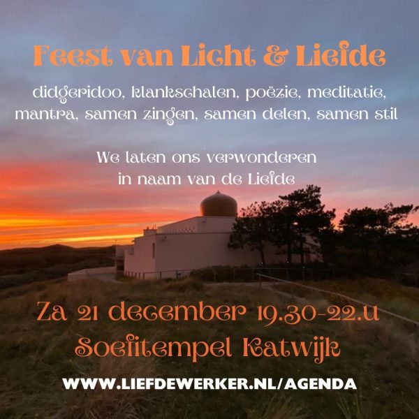 Za av 21 dec: Feest van Licht & Liefde in de Soefitempel. Met muziek, meditatie, poëzie, samenzang.