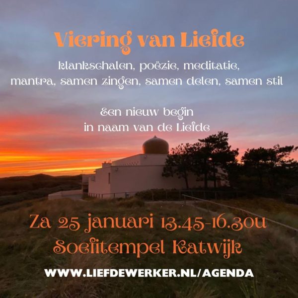 Za mi 25 jan: Viering van Liefde in de Soefitempel 'een nieuw begin'. Met muziek, meditatie, poëzie, samenzang.