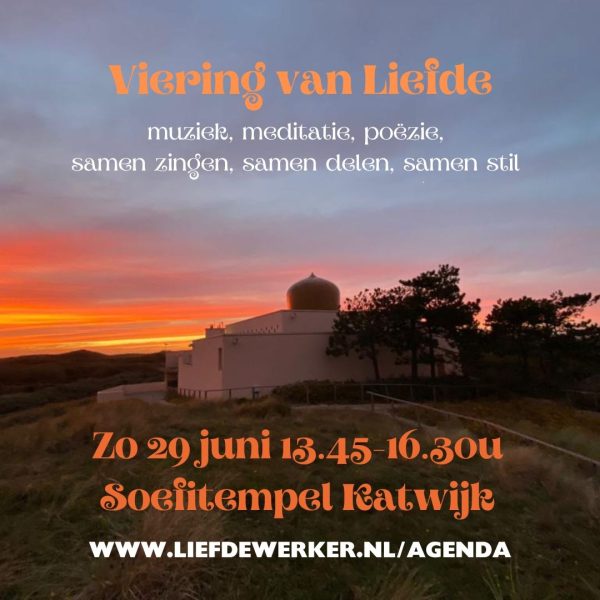 Zo mi 29 juni: Viering van Liefde in de Soefitempel. Met muziek, meditatie, poëzie, samenzang