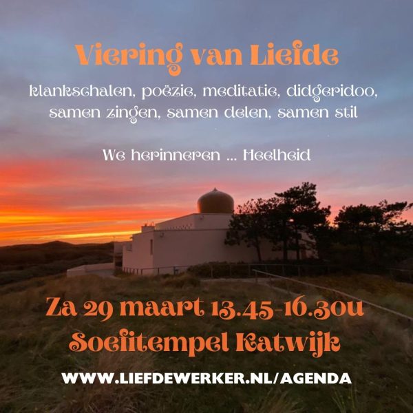 Za mi 29 mrt: Viering van Liefde in de Soefitempel "Heelheid". Met muziek, meditatie, poëzie, samenzang, didgeridoo.