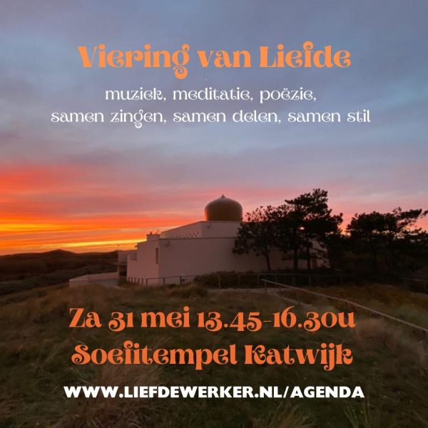 Za mi 31 mei: Viering van Liefde in de Soefitempel. Met muziek, meditatie, poëzie, samenzang